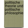 Politische Theorie und Politische Philosophie door Martin Hartmann