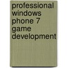 Professional Windows Phone 7 Game Development door George W. Clingerman