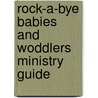 Rock-A-Bye Babies and Woddlers Ministry Guide door Abingdon