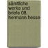 Sämtliche Werke und Briefe 08. Hermann Hesse