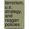 Terrorism, U.S. Strategy, and Reagan Policies door Marc A. Celmer