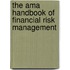 The Ama Handbook Of Financial Risk Management
