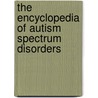 The Encyclopedia of Autism Spectrum Disorders by Ruth Anan