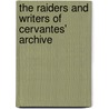 The Raiders And Writers Of Cervantes' Archive door Paul Kong