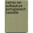 Vamos ver. Aufbaukurs Portugiesisch. Cassette