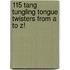 115 Tang Tungling Tongue Twisters From A to Z!