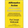 Affirmative Action, Affirmative Discrimination door Paul J. Walkowski
