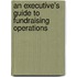 An Executive's Guide To Fundraising Operations