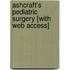 Ashcraft's Pediatric Surgery [With Web Access]