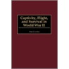 Captivity, Flight And Survival In World War Ii door Alan J. Levine