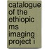 Catalogue Of The Ethiopic Ms Imaging Project I