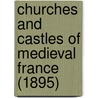 Churches and Castles of Medieval France (1895) by Walter Cranston Larned