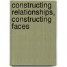 Constructing Relationships, Constructing Faces door Bartosz Adamczewski