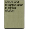 Cornea And Refractive Atlas Of Clinical Wisdom door Samir A. Melki