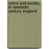 Crime And Society In Twentieth Century England