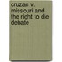 Cruzan V. Missouri And The Right To Die Debate