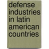 Defense Industries in Latin American Countries door Pier A. Abetti