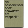 Der Besserwisser oder: Showdown am Treppenlift door Eberhard Kapuste