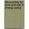 Discounting For Time And Risk In Energy Policy by Robert C. Lind