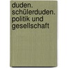 Duden. Schülerduden. Politik und Gesellschaft door Onbekend