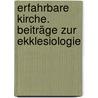 Erfahrbare Kirche. Beiträge zur Ekklesiologie by Eilert Herms