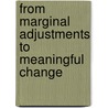 From Marginal Adjustments To Meaningful Change door Mark V. Arena