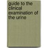 Guide To The Clinical Examination Of The Urine