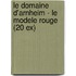 Le Domaine d'Arnheim - Le modele rouge (20 ex)
