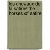 Les Chevaux De La Satire/ The Horses of Satire door Jean-Paul Colleyn
