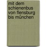 Mit dem Schienenbus von Flensburg bis München door Michael Schenk