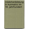 Mädchenbildung in Kurmainz im 18. Jahrhundert by Gisela Schreiner