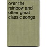 Over The Rainbow And Other Great Classic Songs by Authors Various