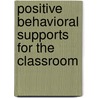 Positive Behavioral Supports For The Classroom by Judy Hall
