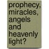 Prophecy, Miracles, Angels and Heavenly Light?