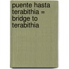 Puente Hasta Terabithia = Bridge to Terabithia by Katherine Paterson