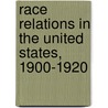 Race Relations In The United States, 1900-1920 door John F. McClymer