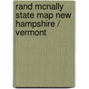 Rand McNally State Map New Hampshire / Vermont door Rand McNally and Company