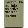 Random-Like Multiple Objective Decision Making door Jiuping Xu