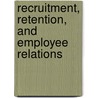 Recruitment, Retention, and Employee Relations door D. Keith Denton