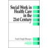 Social Work in Health Care in the 21st Century door Surjit Singh Dhooper