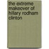 The Extreme Makeover of Hillary Rodham Clinton