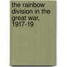 The Rainbow Division In The Great War, 1917-19 door James J. Cooke