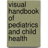 Visual Handbook of Pediatrics and Child Health by Stephen Ludwig
