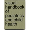 Visual Handbook of Pediatrics and Child Health door Stephen Ludwig