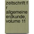 Zeitschrift F R Allgemeine Erdkunde, Volume 11