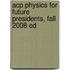 Acp Physics For Future Presidents, Fall 2008 Ed
