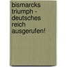 Bismarcks Triumph - Deutsches Reich ausgerufen! door Alexander Emmerich