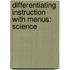 Differentiating Instruction With Menus: Science