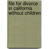 File for Divorce in California Without Children door John J. Talamo