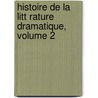 Histoire de La Litt Rature Dramatique, Volume 2 by Jules Gabriel Janin